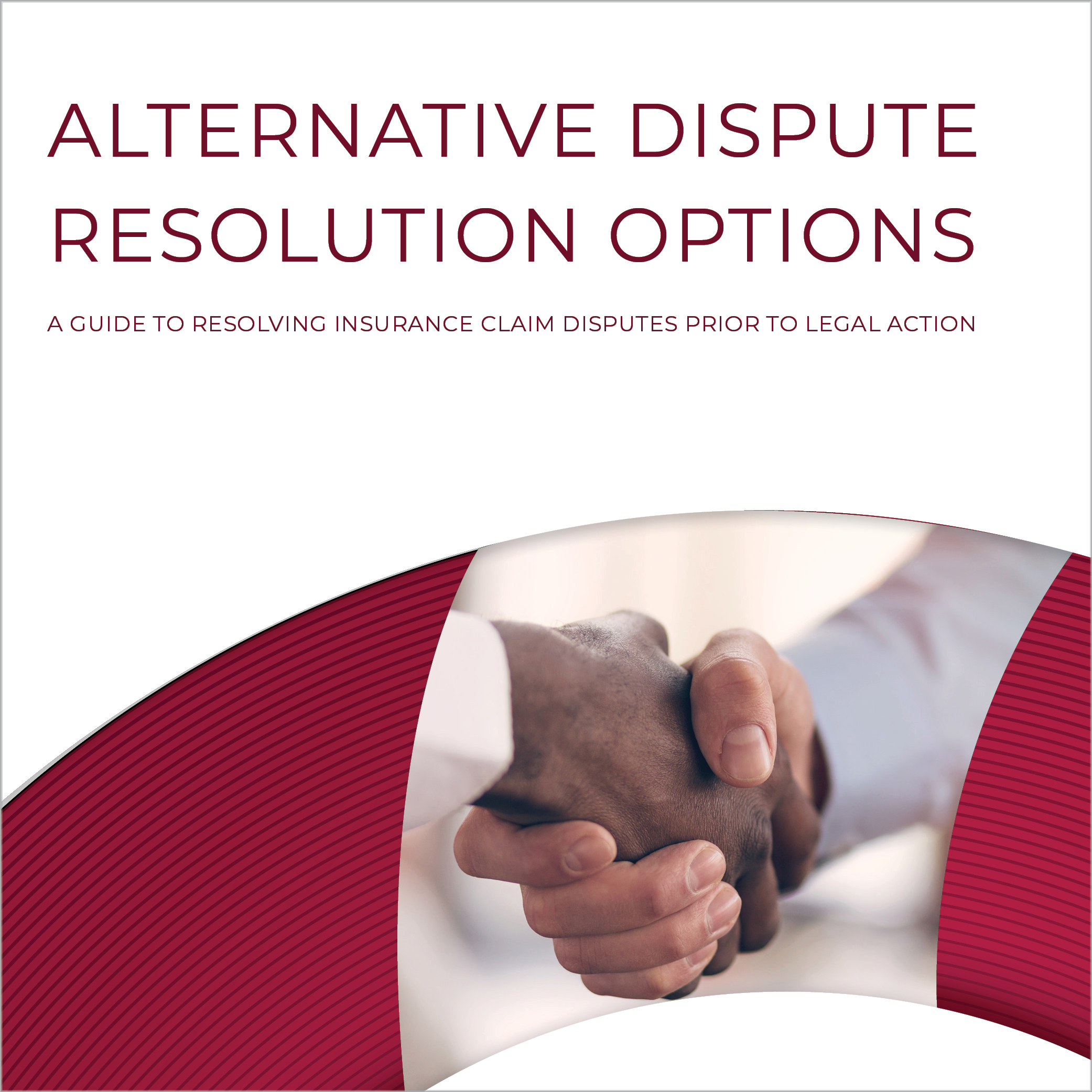Alternative Dispute Resolution Options: A Guide to Resolving Insurance Claim Disputes Prior to Legal Action