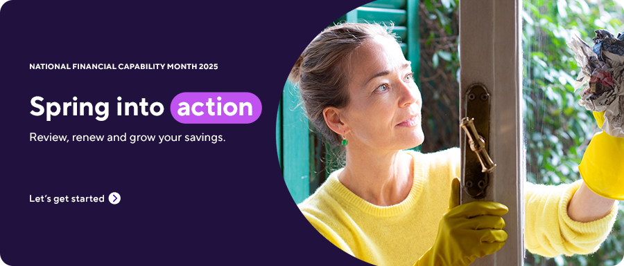 Spring into action: Review, renew, and grow your savings. Let's get started.