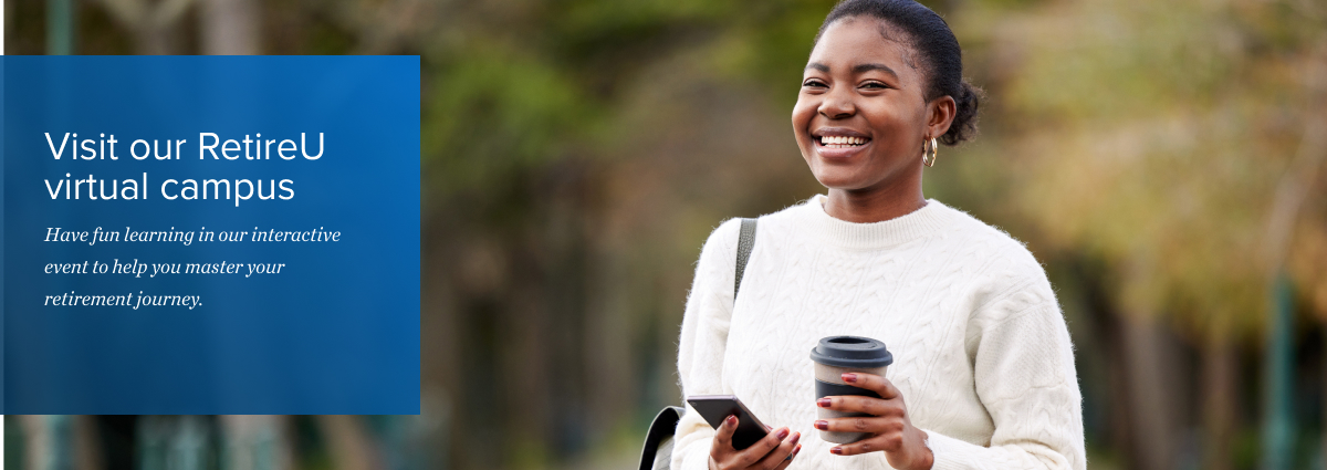 Visit Our RetireU Virtual Campus Visit Our RetireU Virtual Campus