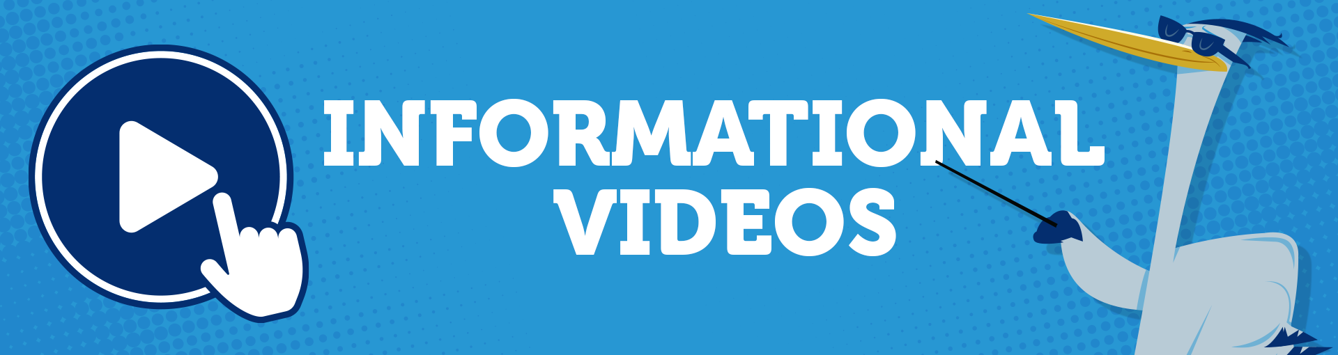 Informational Videos Top Banner
