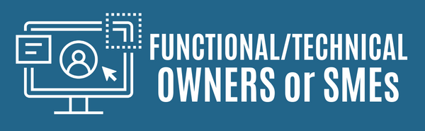 Function/Technical Owners or SMEs