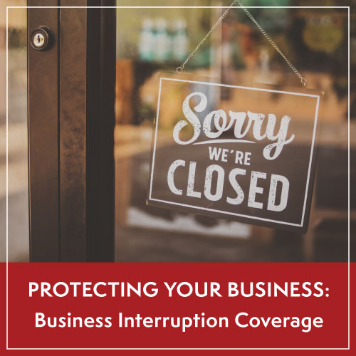 Protecting Your Business: Business Interruption Coverage