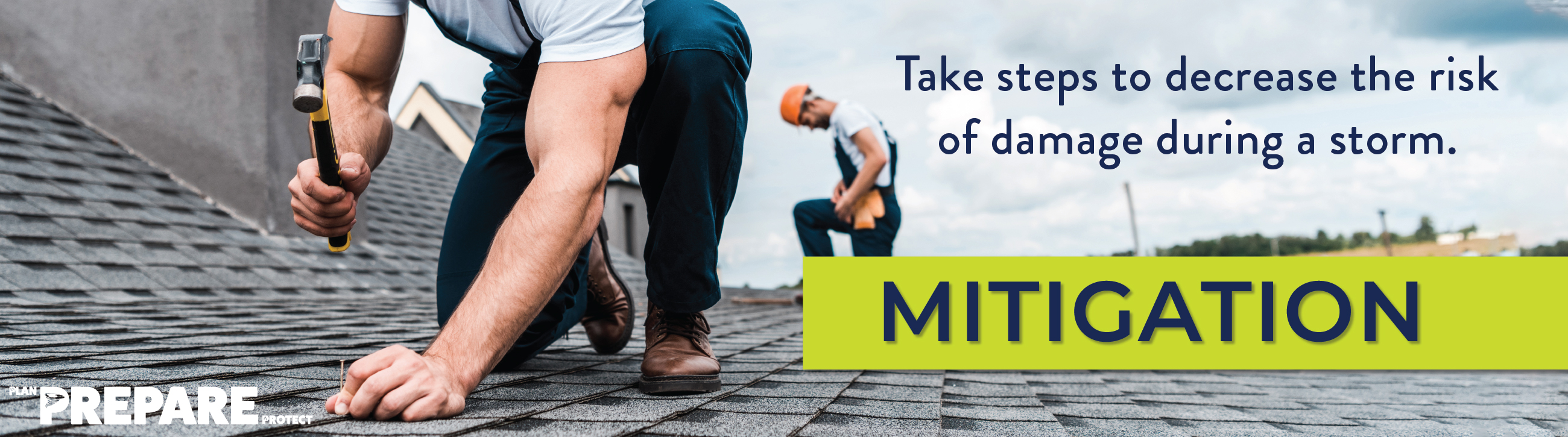 Mitigation: Take steps to decrease the risk of damage during a storm