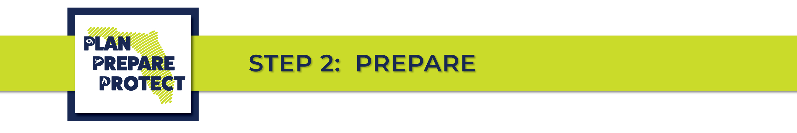 Plan Prepare Protect: STEP 2: PREPARE