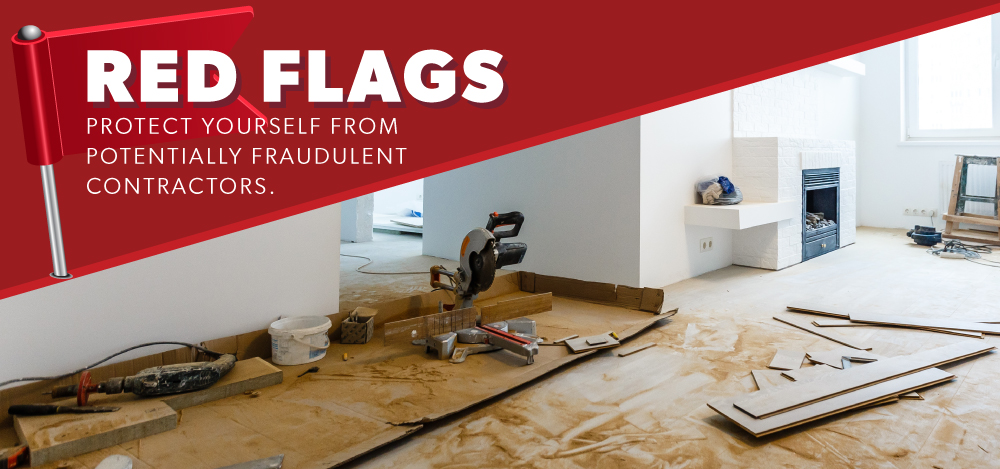 Red Flags: Protect Yourself From Potentially Fraudulent Contractors