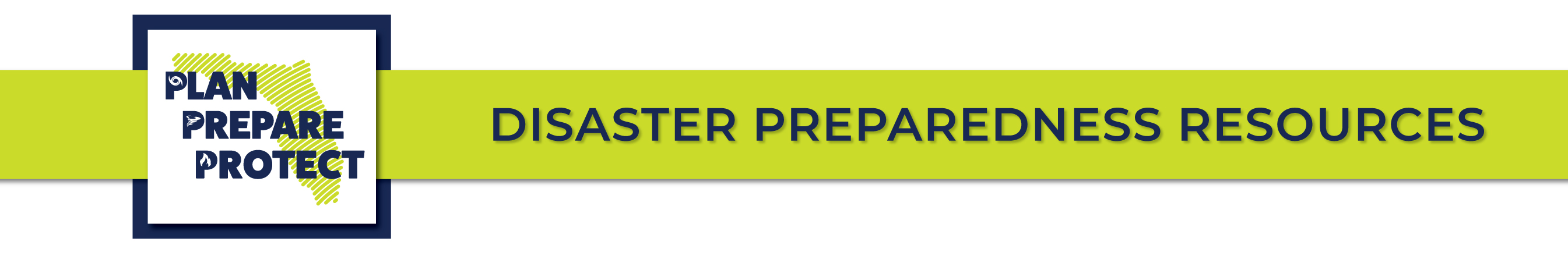 Plan Prepare Protect: Are You Disaster Ready? Disaster Preparedness 