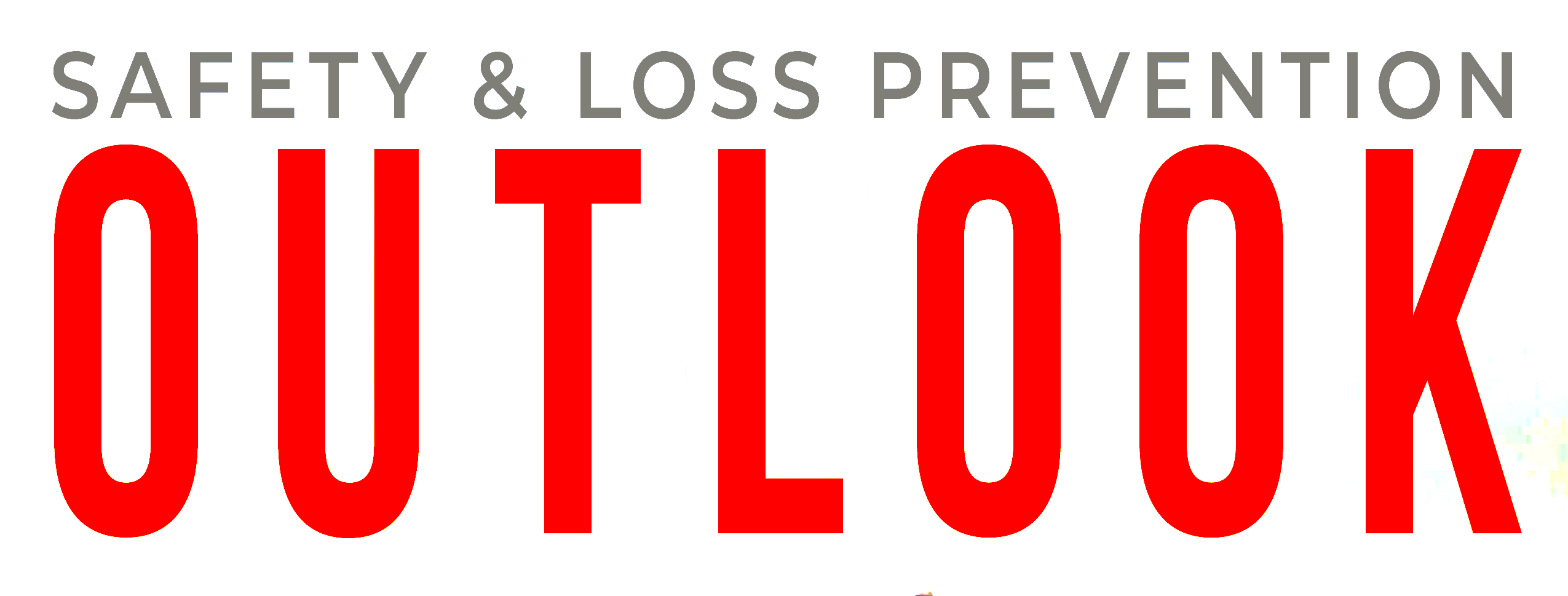 Safety & Loss Prevention OUTLOOK